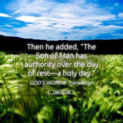 Picture 05 - Luke 6:5 GW - Then he added, “The Son of Man has authority - Bible Verse Picture