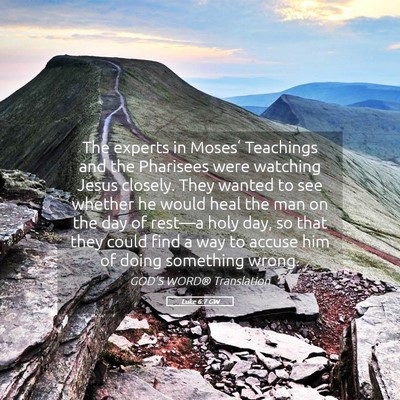 Picture 05 - Luke 6:7 GW - The experts in Moses’ Teachings and the - Bible Verse Picture