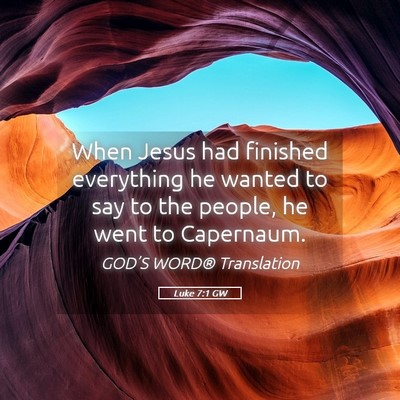 Picture 05 - Luke 7:1 GW - When Jesus had finished everything he wanted to - Bible Verse Picture