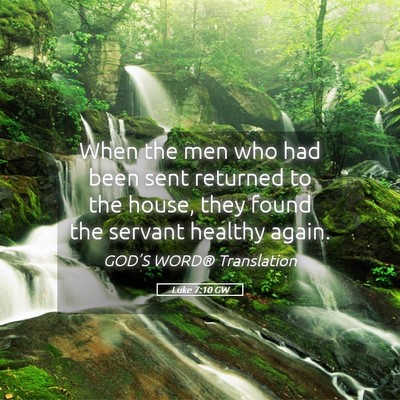 Picture 05 - Luke 7:10 GW - When the men who had been sent returned to the - Bible Verse Picture
