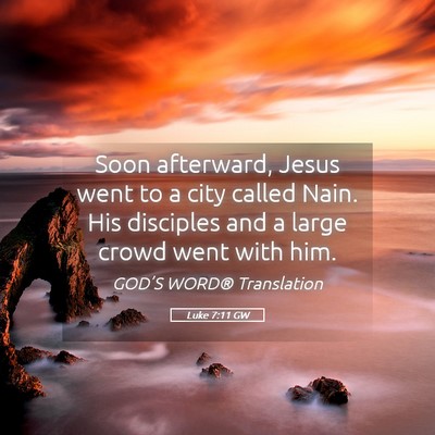 Picture 05 - Luke 7:11 GW - Soon afterward, Jesus went to a city called Nain. - Bible Verse Picture