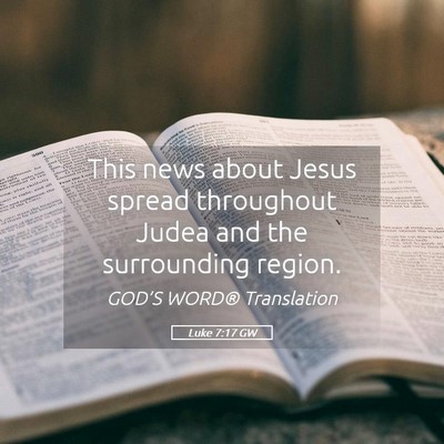 Picture 05 - Luke 7:17 GW - This news about Jesus spread throughout Judea and - Bible Verse Picture