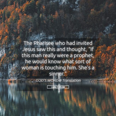 Picture 05 - Luke 7:39 GW - The Pharisee who had invited Jesus saw this and - Bible Verse Picture