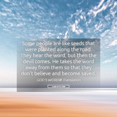 Picture 05 - Luke 8:12 GW - Some people are like seeds that were planted - Bible Verse Picture