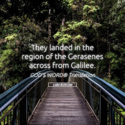 Picture 05 - Luke 8:26 GW - They landed in the region of the Gerasenes across - Bible Verse Picture
