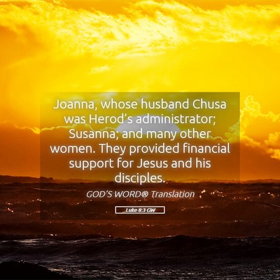 Picture 05 - Luke 8:3 GW - Joanna, whose husband Chusa was Herod’s - Bible Verse Picture