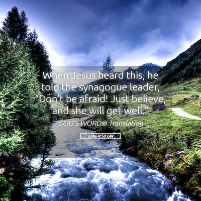 Picture 05 - Luke 8:50 GW - When Jesus heard this, he told the synagogue - Bible Verse Picture