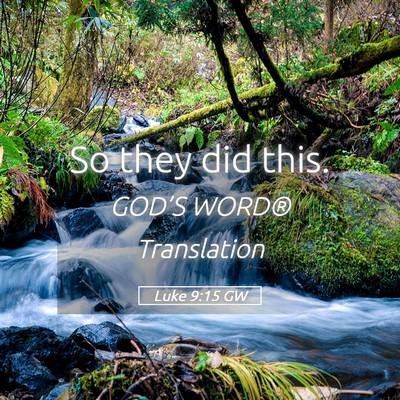 Picture 05 - Luke 9:15 GW - So they did - Bible Verse Picture