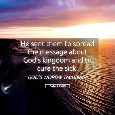 Picture 05 - Luke 9:2 GW - He sent them to spread the message about God’s - Bible Verse Picture
