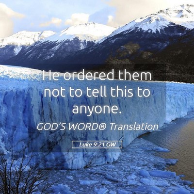 Picture 05 - Luke 9:21 GW - He ordered them not to tell this to - Bible Verse Picture