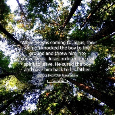 Picture 05 - Luke 9:42 GW - While he was coming to Jesus, the demon knocked - Bible Verse Picture