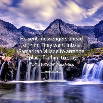 Picture 05 - Luke 9:52 GW - He sent messengers ahead of him. They went into a - Bible Verse Picture