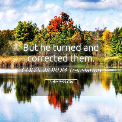 Picture 05 - Luke 9:55 GW - But he turned and corrected - Bible Verse Picture