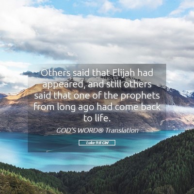 Picture 05 - Luke 9:8 GW - Others said that Elijah had appeared, and still - Bible Verse Picture