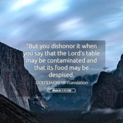Picture 05 - Malachi 1:12 GW - “But you dishonor it when you say that the - Bible Verse Picture