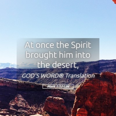 Picture 05 - Mark 1:12 GW - At once the Spirit brought him into the - Bible Verse Picture