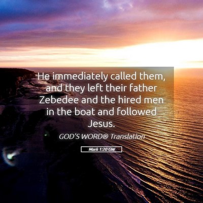 Picture 05 - Mark 1:20 GW - He immediately called them, and they left their - Bible Verse Picture
