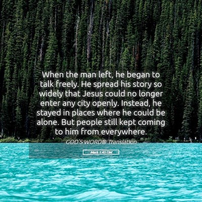 Picture 05 - Mark 1:45 GW - When the man left, he began to talk freely. He - Bible Verse Picture