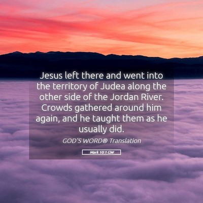 Picture 05 - Mark 10:1 GW - Jesus left there and went into the territory of - Bible Verse Picture