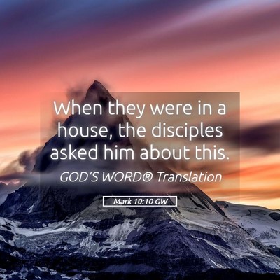 Picture 05 - Mark 10:10 GW - When they were in a house, the disciples asked - Bible Verse Picture