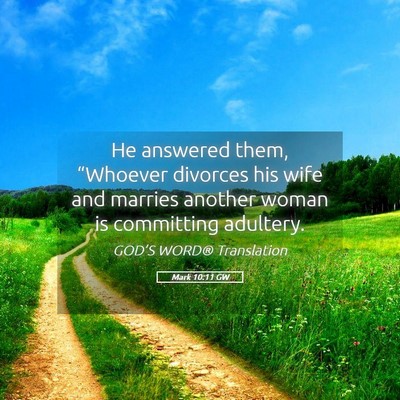Picture 05 - Mark 10:11 GW - He answered them, “Whoever divorces his wife - Bible Verse Picture