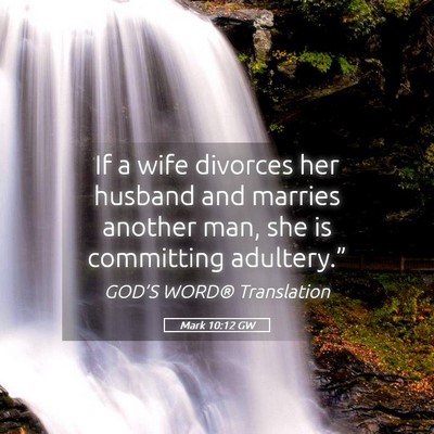 Picture 05 - Mark 10:12 GW - If a wife divorces her husband and marries - Bible Verse Picture