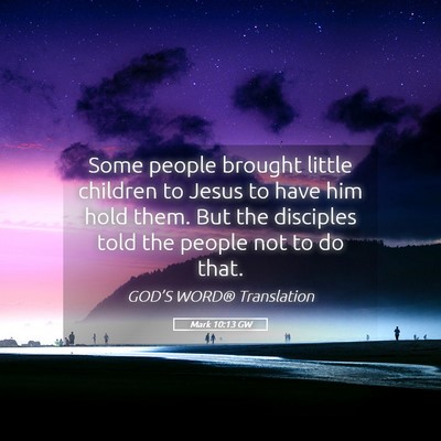 Picture 05 - Mark 10:13 GW - Some people brought little children to Jesus to - Bible Verse Picture