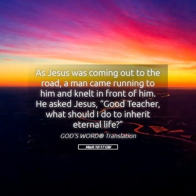Picture 05 - Mark 10:17 GW - As Jesus was coming out to the road, a man came - Bible Verse Picture