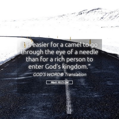 Picture 05 - Mark 10:25 GW - It is easier for a camel to go through the eye of - Bible Verse Picture