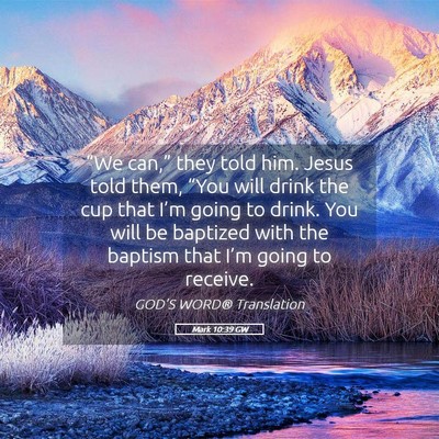 Picture 05 - Mark 10:39 GW - “We can,” they told him. Jesus told them, - Bible Verse Picture