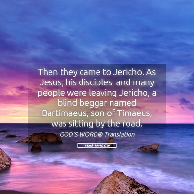 Picture 05 - Mark 10:46 GW - Then they came to Jericho. As Jesus, his - Bible Verse Picture