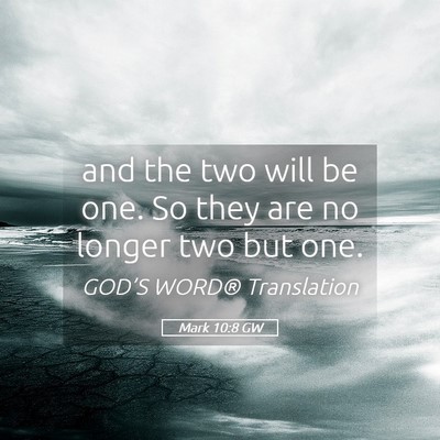 Picture 05 - Mark 10:8 GW - and the two will be one. So they are no longer - Bible Verse Picture
