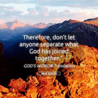 Picture 05 - Mark 10:9 GW - Therefore, don’t let anyone separate what God - Bible Verse Picture