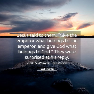 Picture 05 - Mark 12:17 GW - Jesus said to them, “Give the emperor what - Bible Verse Picture