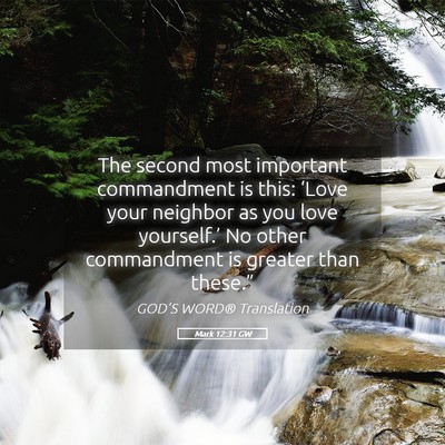 Picture 05 - Mark 12:31 GW - The second most important commandment is this: - Bible Verse Picture