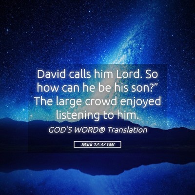 Picture 05 - Mark 12:37 GW - David calls him Lord. So how can he be his - Bible Verse Picture