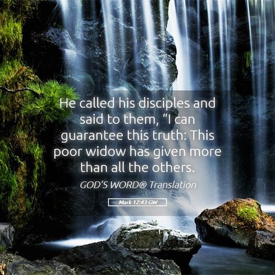 Picture 05 - Mark 12:43 GW - He called his disciples and said to them, “I - Bible Verse Picture