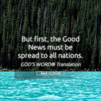 Picture 05 - Mark 13:10 GW - But first, the Good News must be spread to all - Bible Verse Picture