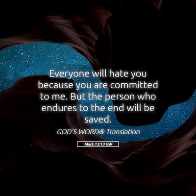 Picture 05 - Mark 13:13 GW - Everyone will hate you because you are committed - Bible Verse Picture