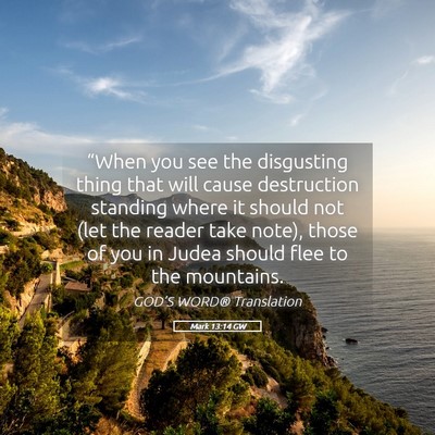 Picture 05 - Mark 13:14 GW - “When you see the disgusting thing that will - Bible Verse Picture