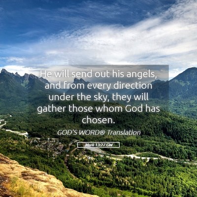 Picture 05 - Mark 13:27 GW - He will send out his angels, and from every - Bible Verse Picture