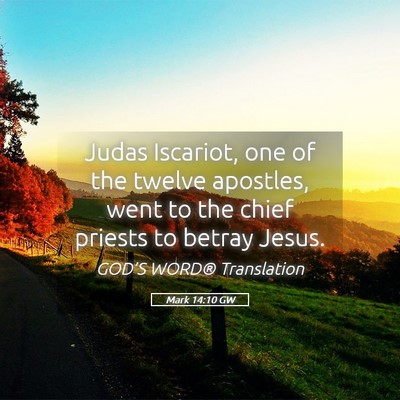 Picture 05 - Mark 14:10 GW - Judas Iscariot, one of the twelve apostles, went - Bible Verse Picture