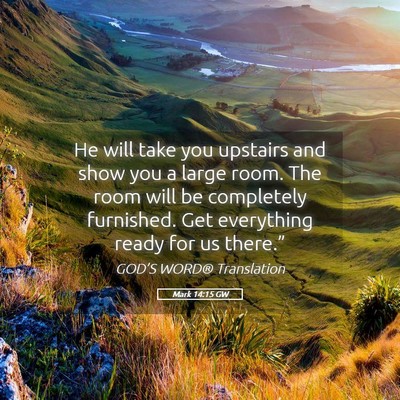 Picture 05 - Mark 14:15 GW - He will take you upstairs and show you a large - Bible Verse Picture