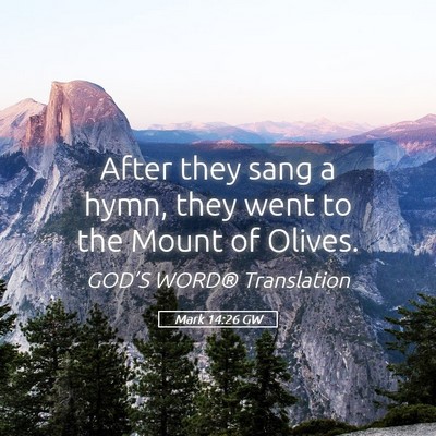 Picture 05 - Mark 14:26 GW - After they sang a hymn, they went to the Mount of - Bible Verse Picture