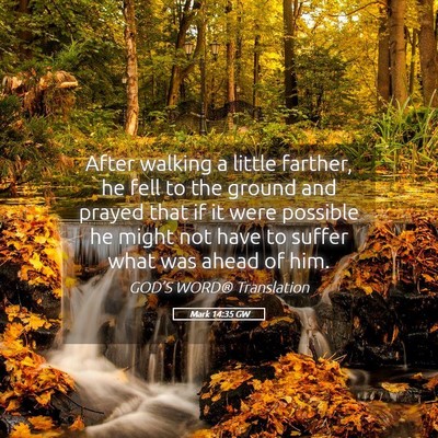 Picture 05 - Mark 14:35 GW - After walking a little farther, he fell to the - Bible Verse Picture