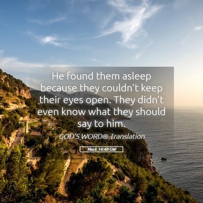 Picture 05 - Mark 14:40 GW - He found them asleep because they couldn’t keep - Bible Verse Picture