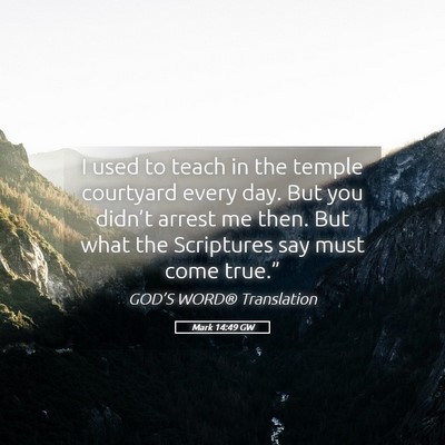 Picture 05 - Mark 14:49 GW - I used to teach in the temple courtyard every - Bible Verse Picture