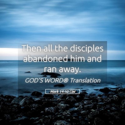 Picture 05 - Mark 14:50 GW - Then all the disciples abandoned him and ran - Bible Verse Picture