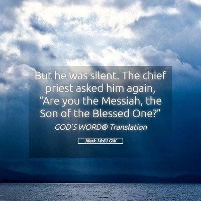 Picture 05 - Mark 14:61 GW - But he was silent. The chief priest asked him - Bible Verse Picture