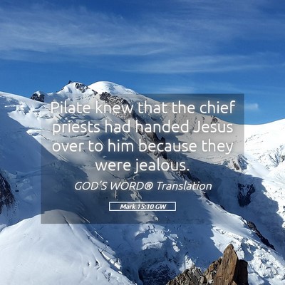 Picture 05 - Mark 15:10 GW - Pilate knew that the chief priests had handed - Bible Verse Picture